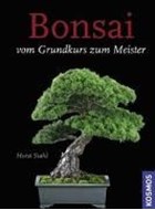 Bild von Bonsai - Vom Grundkurs zum Meister von Stahl, Horst