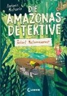 Bild von Die Amazonas-Detektive (Band 2) - Tatort Naturreservat von Michaelis, Antonia 