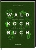 Bild von Das Wald-Kochbuch von Wörndl, Bernadette 