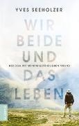 Bild von Wir beide und das Leben von Seeholzer, Yves