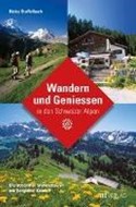 Bild von Wandern und Geniessen in den Schweizer Alpen von Staffelbach, Heinz 