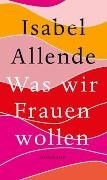 Bild von Was wir Frauen wollen von Allende, Isabel 