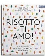 Bild von Risotto, ti amo! von Riso Gallo (Hrsg.)