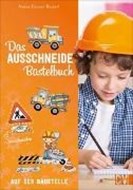 Bild von Das Ausschneide-Bastelbuch: Auf der Baustelle von Küssner-Neubert, Andrea