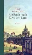 Bild von Als Bach nach Dresden kam von Günther, Ralf 