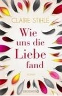 Bild von Wie uns die Liebe fand von Stihlé, Claire