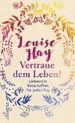 Bild von Vertraue dem Leben! von Hay, Louise 