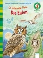 Bild von So leben die Tiere. Die Eulen von Reichenstetter, Friederun 