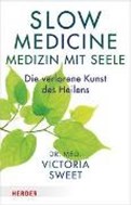 Bild von Slow Medicine - Medizin mit Seele von Sweet, Victoria 