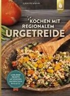 Bild von Kochen mit regionalem Urgetreide von Reimann, Julia