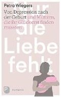 Bild von Nur die Liebe fehlt von Wiegers, Petra