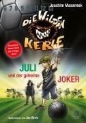 Bild von Die Wilden Kerle - Juli und der Geheime Joker von Masannek, Joachim 