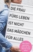 Bild von Die Frau fürs Leben ist nicht das Mädchen für alles! von Fröhlich, Laura 