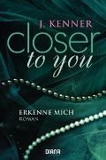 Bild von Closer to you (3): Erkenne mich von Kenner, J. 